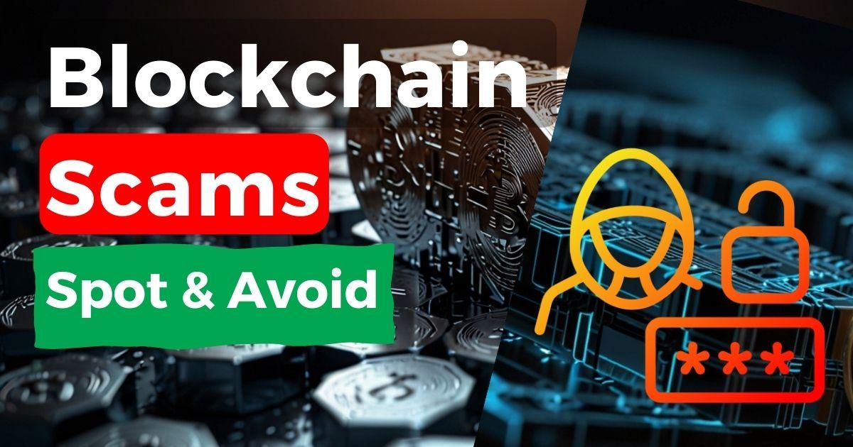 Image for Unveiling Blockchain Scams: How to Spot and Avoid Them