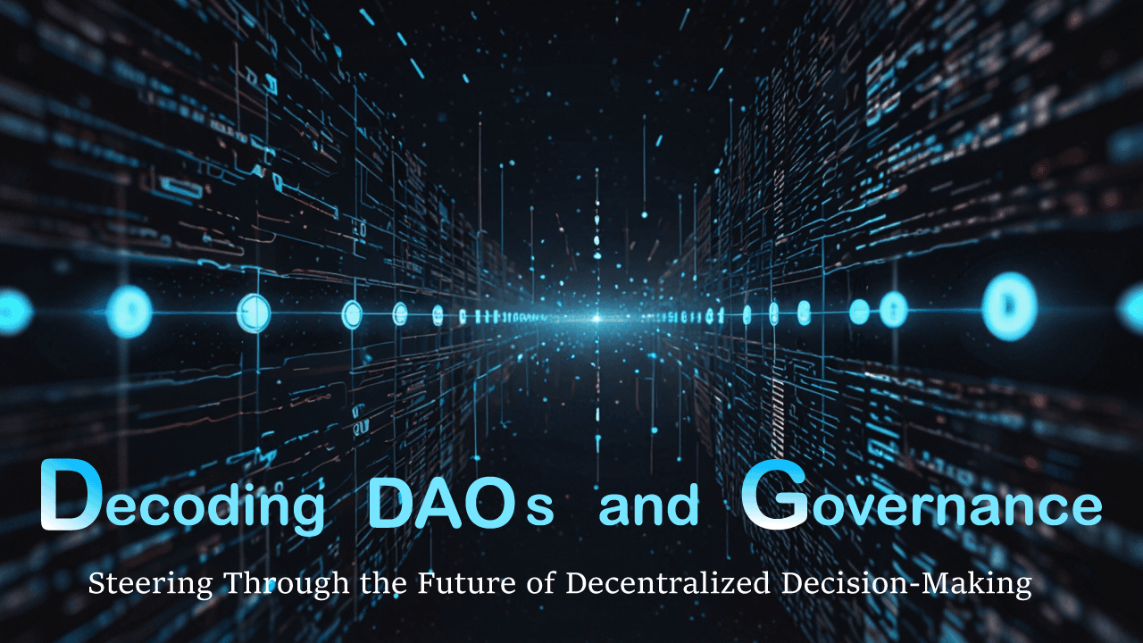 Image for Decoding DAOs and Governance: Steering Through the Future of Decentralized Decision-Making