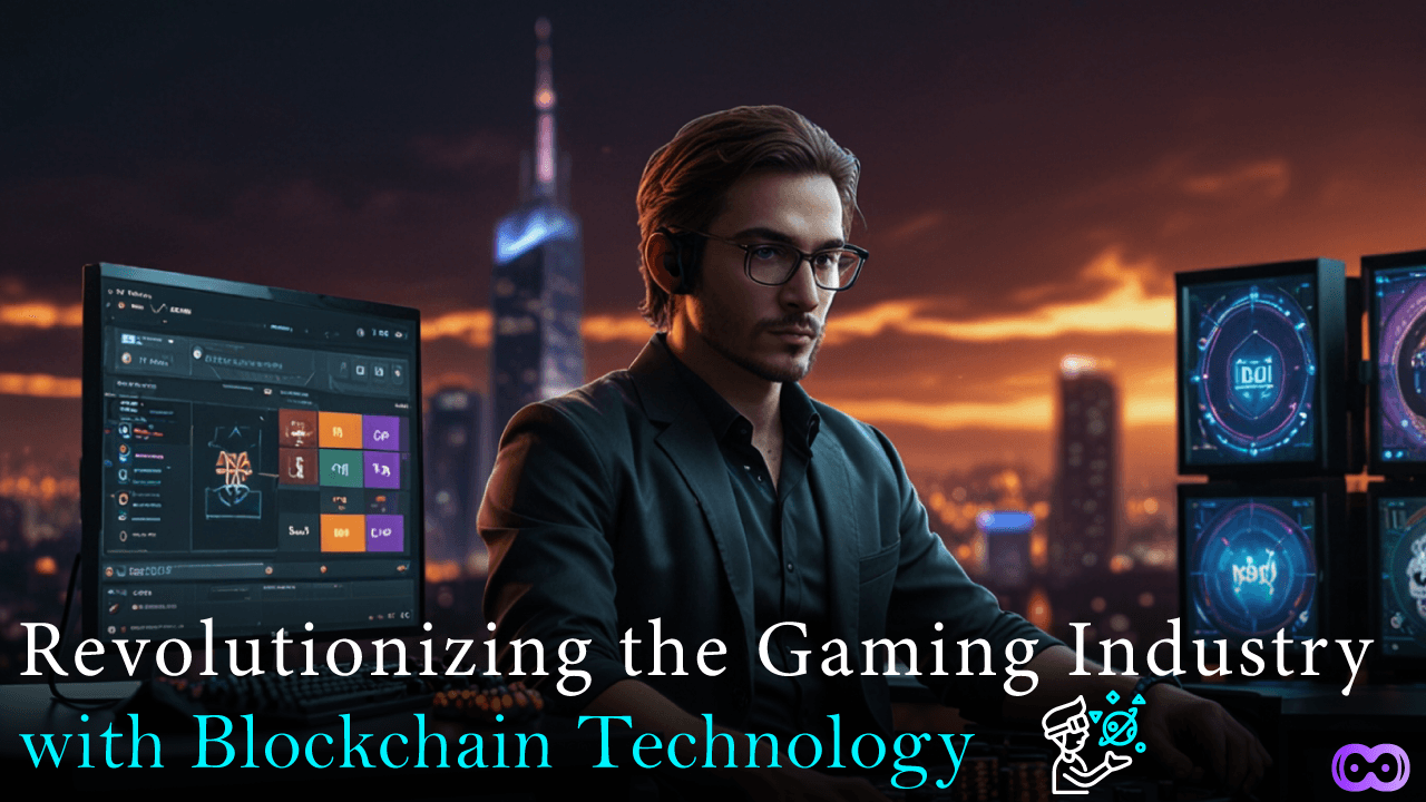 Image for Revolutionizing the Gaming Industry with Blockchain Technology