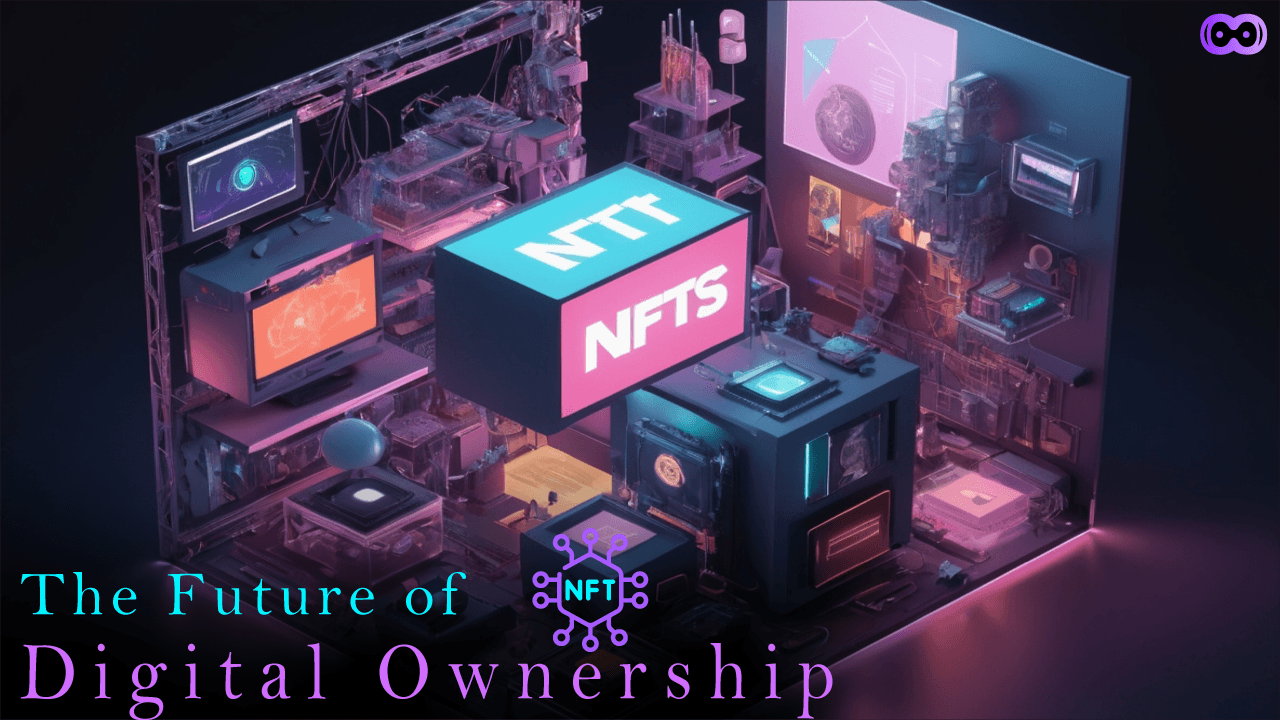 Image for The Future of Digital Ownership: Exploring the Revolutionary Potential of NFTs