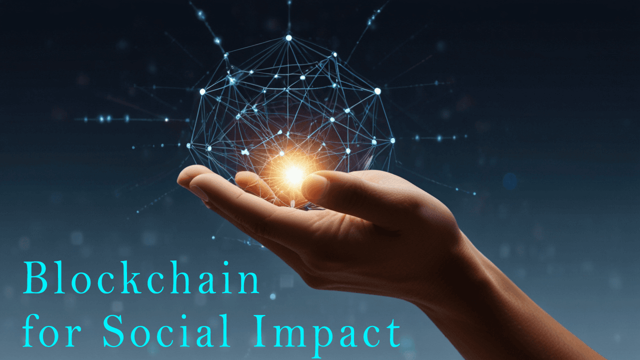 Image for Blockchain for Social Impact: Projects Driving Positive Change Globally